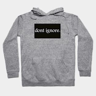 dont ignore V2 Hoodie